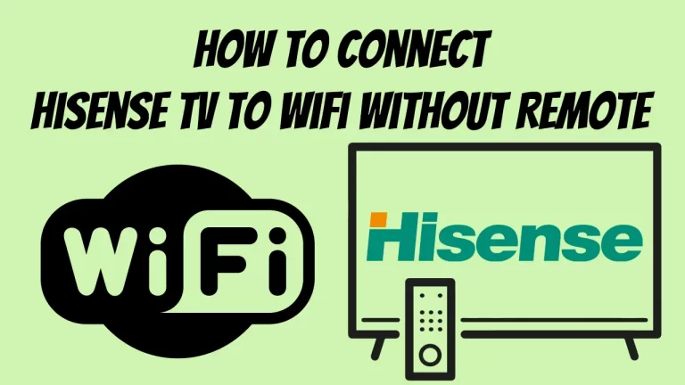 How To Connect Hisense TV To WiFi Without Remote