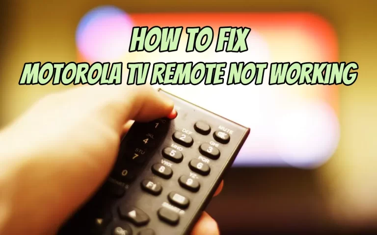 How To Fix Motorola TV Remote Not Working