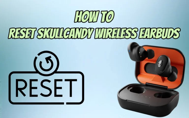 How To Reset Skullcandy Wireless Earbuds All Models