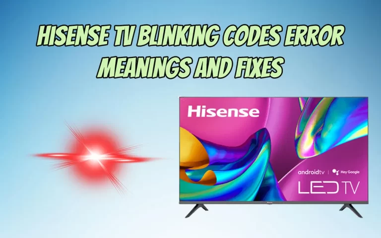 Hisense TV Blinking Codes Error Meanings And Fixes