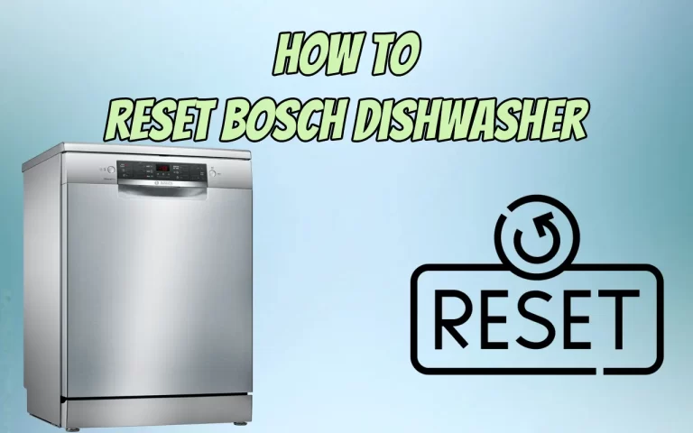 How To Reset Bosch Dishwasher Like A Breeze