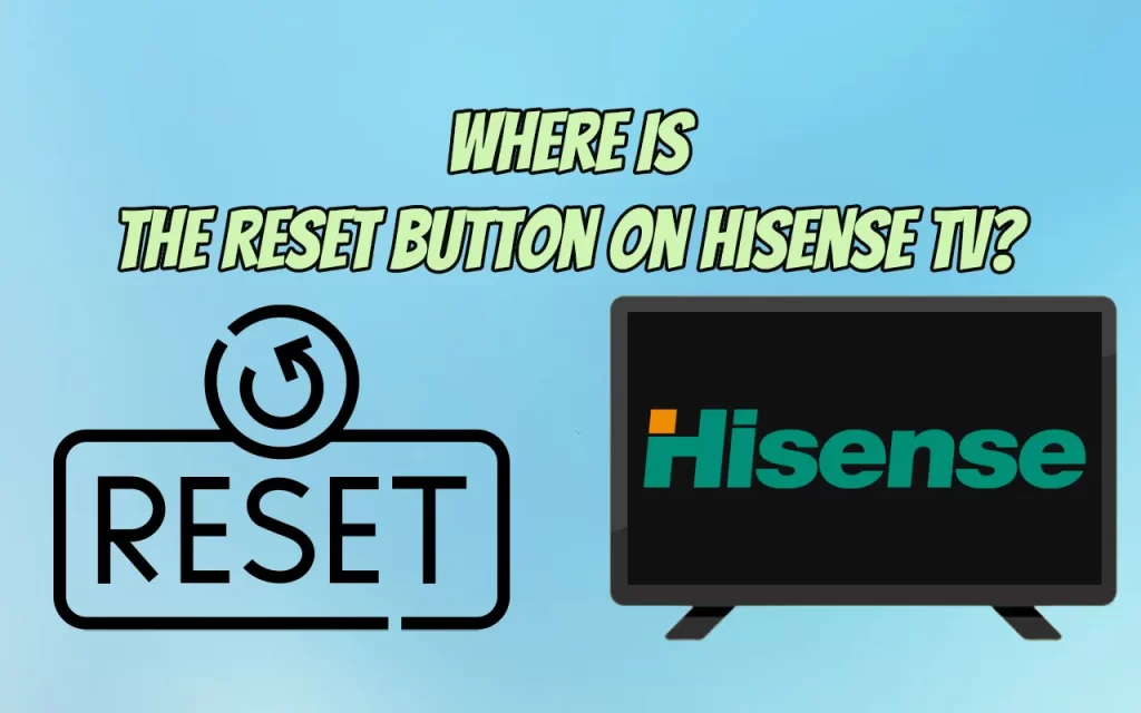 Where Is The Reset Button On Hisense TV Exact Location