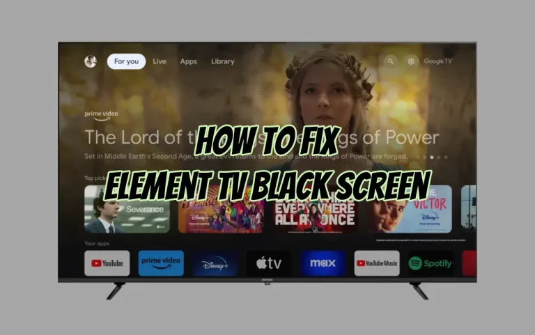 How To Fix Element TV Black Screen [7 Proven Solutions]