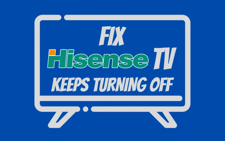 Fix Hisense TV Keeps Turning Off Proven Solutions